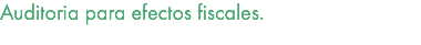 Auditoria para efectos fiscales.